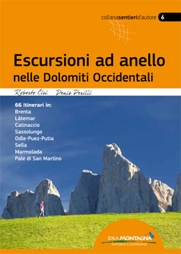 Escursioni ad anello nelle Dolomiti Occidentali
di Roberto Ciri, Denis Perilli
Editore Idea Montagna