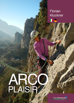 Arco plaisir
di Florian Kluckner
Editore Idea Montagna