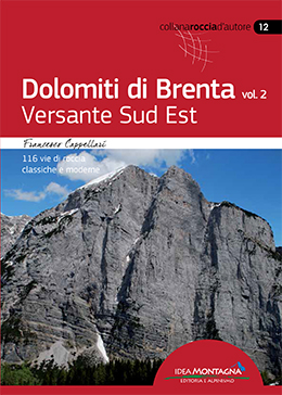 Dolomiti di Brenta vol. 2 - Versante Sud Est
di Francesco Cappellari
Editore Idea Montagna