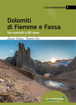 Dolomiti di Fiemme e Fassa
di Sandro Caldini, Roberto Ciri
Editore Idea Montagna
