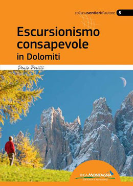 Escursionismo consapevole in Dolomiti
di Denis Perilli
Editore Idea Montagna