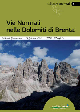 Vie Normali nelle Dolomiti di Brenta
di Alberto Bernardi, Roberto Ciri, Milo Muffato
Editore Idea Montagna